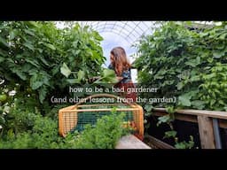 How to be a bad gardener (& other garden lessons) | VLOG