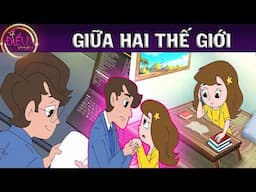 GIỮA HAI THẾ GIỚI - TRUYỆN CỔ TÍCH - QUÀ TẶNG CUỘC SỐNG - KHOẢNG KHẮC KỲ DIỆU - PHIM HOẠT HÌNH HAY