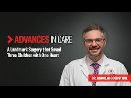 A Landmark Surgery that Saved Three Children with One Heart