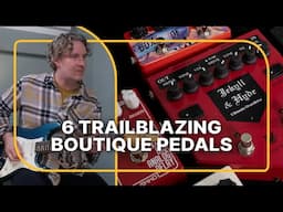 6 Trailblazing Boutique Pedals That Shouldn't Be Ignored | Reverb Tone Report