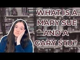 What is a Mary Sue and a Gary Stu? | How to AVOID Writing These Types of Characters