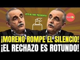 ¡MORENO ROMPE EL SILENCIO! ¡EL RECHAZO ES ROTUNDO! [RESCATAT ACTUALIDAD ARGENTINA]