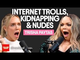 Trisha Paytas: Internet Trolls, Kidnapping & Nudes (Full Episode)