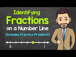 How to Identify Fractions on a Number Line (Practice Problems Included) | Math with Mr. J