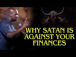 Why Satan is Against your Finances | APOSTLE JOSHUA SELMAN