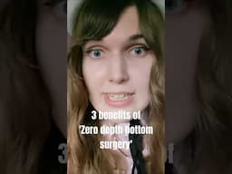 3 Benefits of Zero depth Bottom surgery
