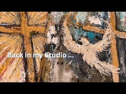BACK IN MY STUDIO ... It's been a while.