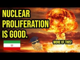 Nuclear Proliferation is GOOD - Imperialists Don't Attack Nuclear Armed Countries. NUCLEAR BOMBS NOW