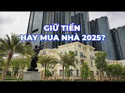 GIỮ TIỀN HAY MUA NHÀ? CÂU HỎI LỚN CỦA NGƯỜI MUA NHÀ NĂM 2025 | PHƯƠNG BĐS OFFICIAL
