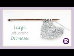 How to Knit: a Large Left-Leaning Decrease | Reduce by 3, 4 or More Stitches