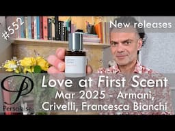 New perfumes Mar 2025 feat. Crivelli, Armani, Francesca Bianchi & more - Love At First Scent ep 552