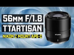 TTArtisan APS-C 56mm f1.8 Lens for Nikon Z mount: A Good Buy?