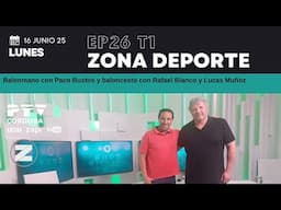 Balonmano con Paco Bustos y baloncesto con Rafael Blanco y Lucas Muñoz | Zona Deporte