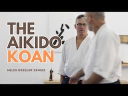 The Aikido Koan - w/ Miles Kessler Sensei