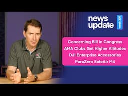 Drone News: Concerning Bill, AMA Club Altitude Increase, DJI Enterprise Payload, ParaZero SafeAir M4