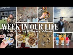 WEEK IN OUR LIFE: Easter, Earth Day, Birthday Celebrations and All the Moments in Between