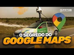 Como o Google Maps conseguiu mapear o mundo?