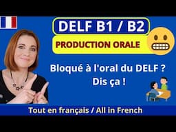 DELF B1 / B2 Production orale _ Bloqué à l'oral du DELF ? Voici comment t'en sortir facilement !