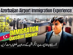 Azerbaijan airport immigration experience and qualifications answers new updates