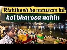 Rishikesh Ke Mausam ka Koi Bharosa Nahin-Rishikesh-Jankisetu