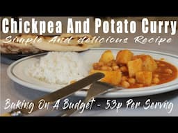 Simple Chickpea And Potato Curry Recipe - Only 54p Per Serving.