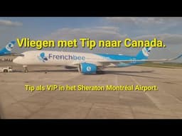 Vliegen met Tip naar Canada. Tip als VIP in het Sheraton Montréal Airport.