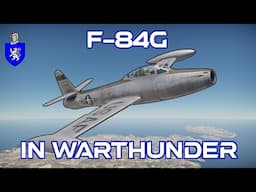F-84G In War Thunder : A Basic Review