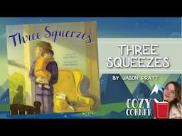 Three Squeezes By Jason Pratt A Storytime Read Aloud About Growing Up