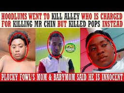 Hoodlums Went To KlLL Alley Who Is Charged For KlLLlNG Mr Chin But KlLLED Pops Instead + Lots More
