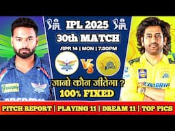 LSG vs CSK Match Prediction | Lucknow vs Chennai Match Prediction | IPL 2025 30th Match Prediction