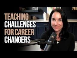 Teaching Challenges For Career Changers | Kathleen Jasper