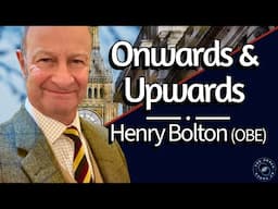 Onwards & Upwards with Henry Bolton