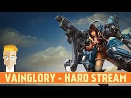 VAINGLORY - HARD STREAM