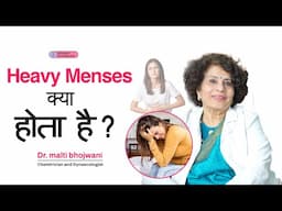 Heavy Menstruation (Menorrhagia): Causes, Symptoms, and Treatment | Dr. Malti Bhojwani