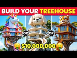 Would You Rather - Build Your Magical $10,000,000 TREEHOUSE 🌳🏡✨🍄 ANIMALS Edition 🐶🐱