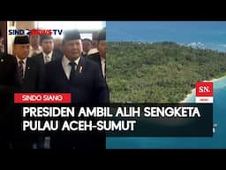 Presiden Prabowo bakal Ambil Alih Sengketa Pulau Aceh-Sumut | Sindo Siang | 16/06