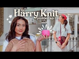 summer knits + plans, london books & life lately | The Harry Knit Podcast ep. 23