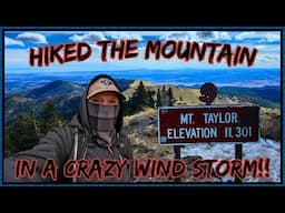 Wild Winds Almost Blew Me Off Mount Taylor-- Solo Hiking Adventures in New Mexico
