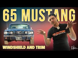 1965 FORD MUSTANG GETS WINDSHIELD AND TRIM! | Part 27
