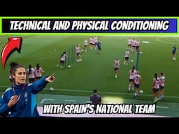 Technical and Physical Conditioning with Spain's National Team