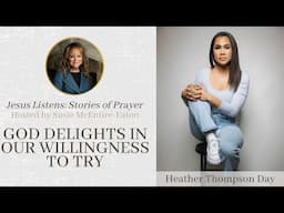 God Delights In Our Willingness to Try: Heather Thompson Day