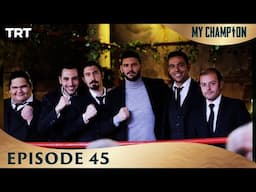 My Champion Episode 45
