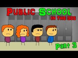 Public School In The 90's - Part 3