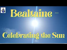 Bealtaine - Celebrating the Sun