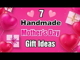 7 Amazing DIY Mother's Day Gift Ideas | Happy Mother's Day Crafts | Mothers Day Gifts 2024