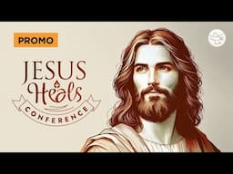 Jesus Heals Conference | Promo
