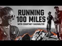 Running 100 Miles with Courtney Dauwalter
