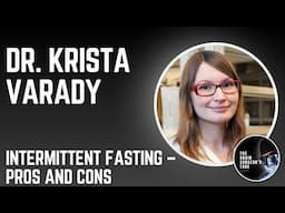 Dr. Krista Varady: Intermittent Fasting – Pros and Cons