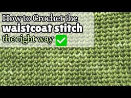 How to Crochet the Waistcoat Stitch Flat (Knit Look Crochet)