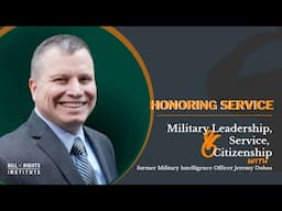 Leadership, Service, & Citizenship with Military Intelligence Officer Jeremy Dobos| Honoring Service